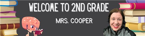 Welcome to 2nd Grade, Mrs. Cooper